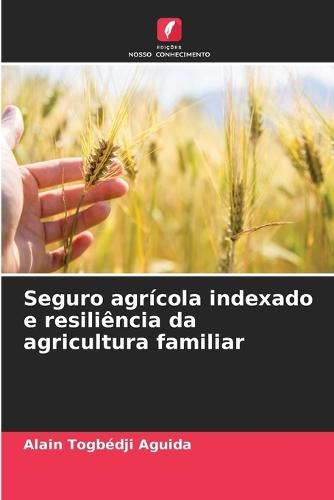 Seguro agrícola indexado e resiliência da agricultura familiar