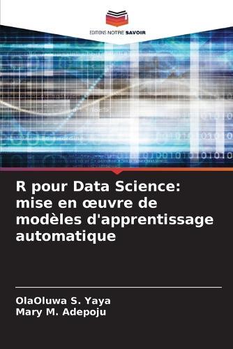 R pour Data Science: mise en oeuvre de modèles d'apprentissage automatique