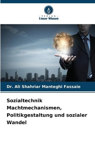 Sozialtechnik Machtmechanismen, Politikgestaltung und sozialer Wandel