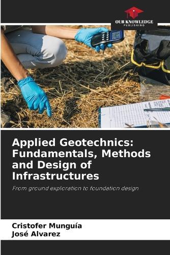 Applied Geotechnics: Fundamentals, Methods and Design of Infrastructures