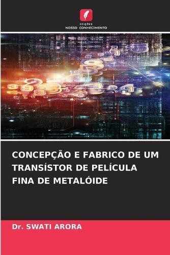 Concepção E Fabrico de Um Transístor de Película Fina de Metalóide