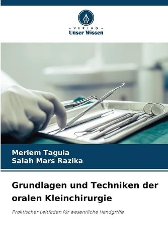 Grundlagen und Techniken der oralen Kleinchirurgie
