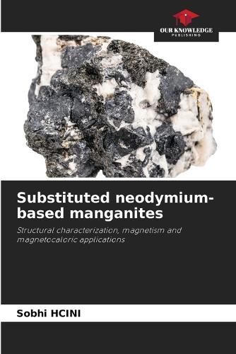 Substituted neodymium-based manganites