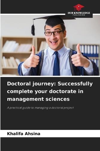 Doctoral journey: Successfully complete your doctorate in management sciences