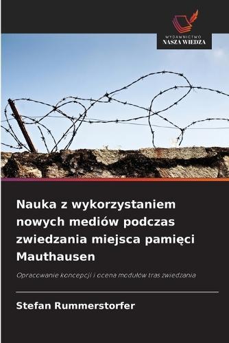 Nauka z wykorzystaniem nowych mediów podczas zwiedzania miejsca pamięci Mauthausen