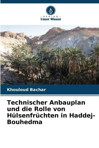 Technischer Anbauplan und die Rolle von Hülsenfrüchten in Haddej-Bouhedma