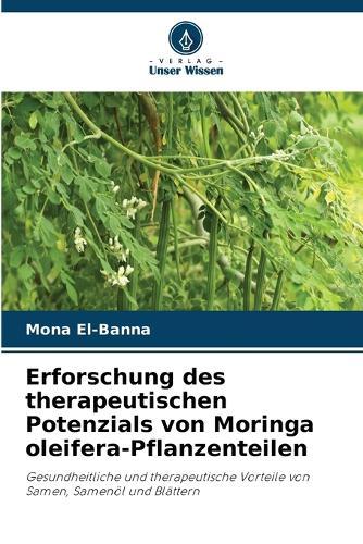 Erforschung des therapeutischen Potenzials von Moringa oleifera-Pflanzenteilen
