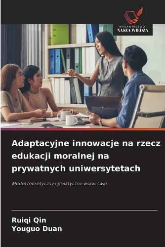 Adaptacyjne innowacje na rzecz edukacji moralnej na prywatnych uniwersytetach