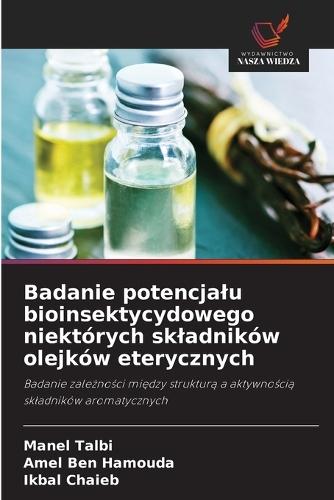 Badanie potencjalu bioinsektycydowego niektórych skladników olejków eterycznych