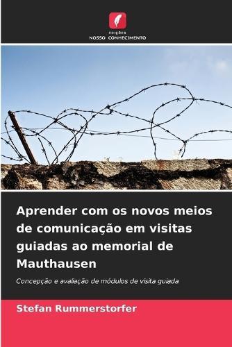 Aprender com os novos meios de comunicação em visitas guiadas ao memorial de Mauthausen