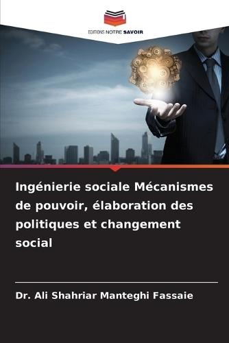 Ingénierie sociale Mécanismes de pouvoir, élaboration des politiques et changement social