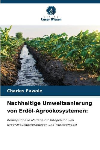 Nachhaltige Umweltsanierung von Erdöl-Agroökosystemen