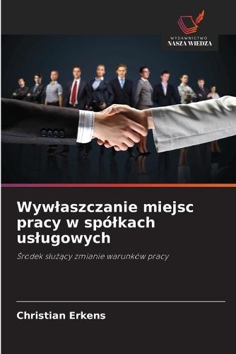 Wywlaszczanie miejsc pracy w spólkach uslugowych