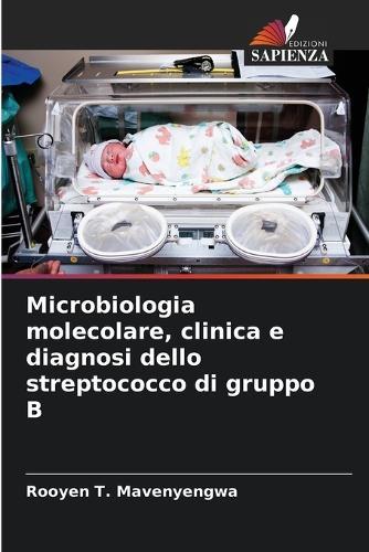Microbiologia molecolare, clinica e diagnosi dello streptococco di gruppo B