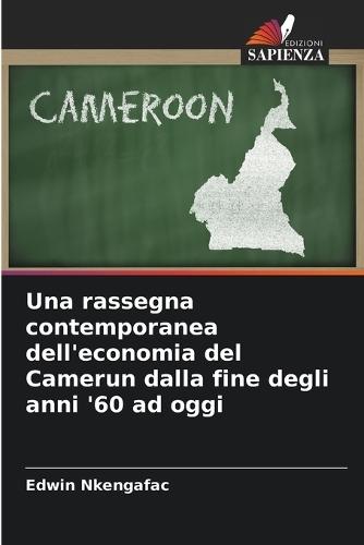 Una rassegna contemporanea dell'economia del Camerun dalla fine degli anni '60 ad oggi