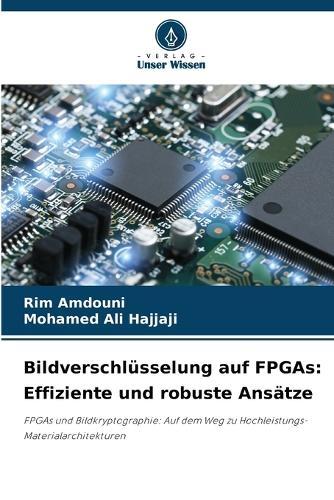 Bildverschlüsselung auf FPGAs: Effiziente und robuste Ansätze