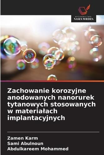 Zachowanie korozyjne anodowanych nanorurek tytanowych stosowanych w materialach implantacyjnych