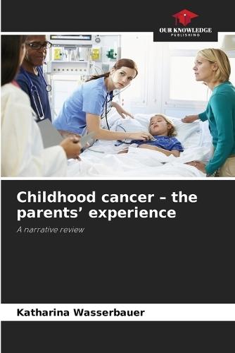 Childhood cancer - the parents' experience