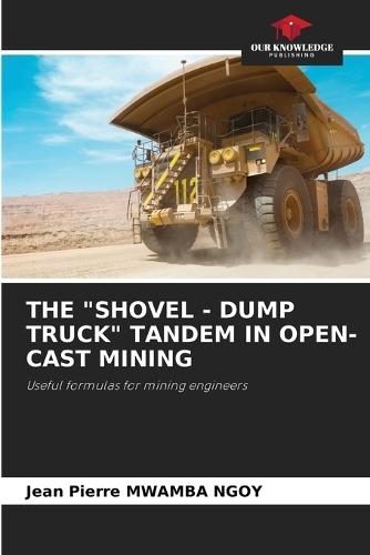 The ""Shovel - Dump Truck"" Tandem in Open-Cast Mining
