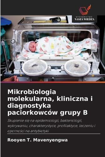 Mikrobiologia molekularna, kliniczna i diagnostyka paciorkowców grupy B