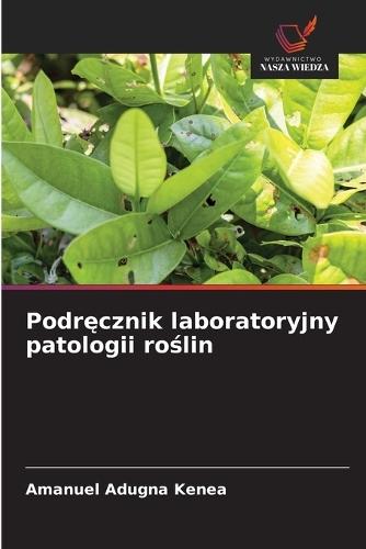 Podręcznik laboratoryjny patologii roślin