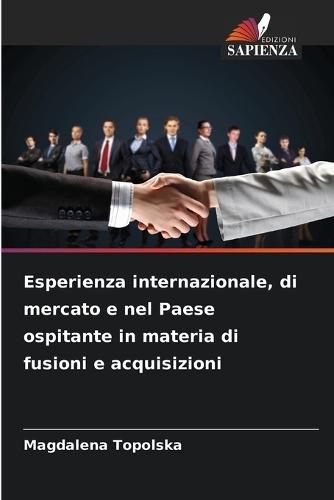 Esperienza internazionale, di mercato e nel Paese ospitante in materia di fusioni e acquisizioni