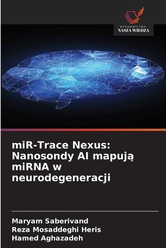 miR-Trace Nexus: Nanosondy AI mapują miRNA w neurodegeneracji