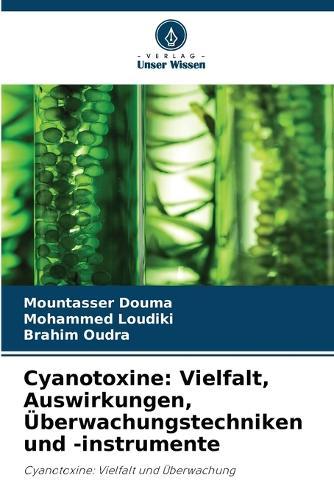 Cyanotoxine: Vielfalt, Auswirkungen, Überwachungstechniken und -instrumente