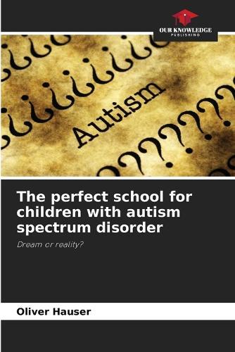 The perfect school for children with autism spectrum disorder
