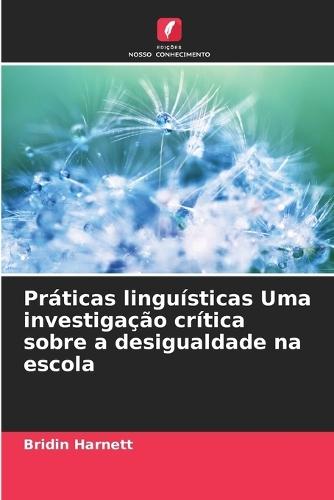 Práticas linguísticas Uma investigação crítica sobre a desigualdade na escola