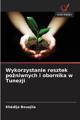 Wykorzystanie resztek pożniwnych i obornika w Tunezji