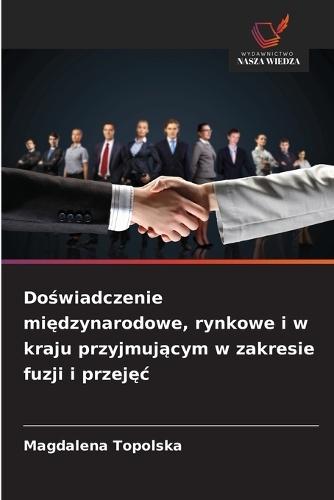 Doświadczenie międzynarodowe, rynkowe i w kraju przyjmującym w zakresie fuzji i przejęc