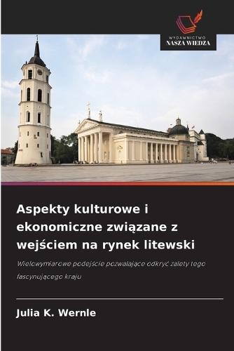 Aspekty kulturowe i ekonomiczne związane z wejściem na rynek litewski