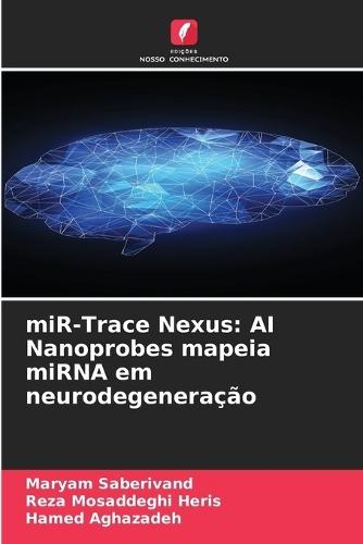 miR-Trace Nexus: AI Nanoprobes mapeia miRNA em neurodegeneração