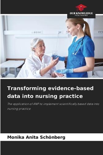 Transforming evidence-based data into nursing practice