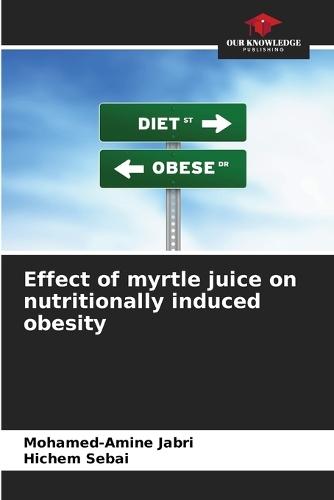 Effect of myrtle juice on nutritionally induced obesity