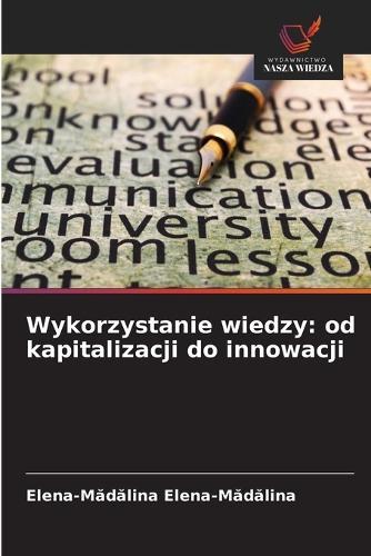 Wykorzystanie wiedzy: od kapitalizacji do innowacji
