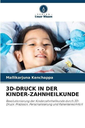 3d-Druck in Der Kinder-Zahnheilkunde