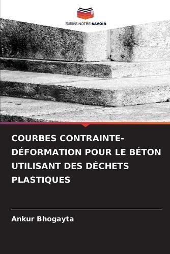Courbes Contrainte-Déformation Pour Le Béton Utilisant Des Déchets Plastiques