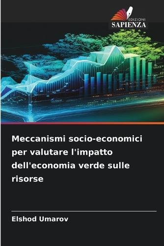 Meccanismi socio-economici per valutare l'impatto dell'economia verde sulle risorse