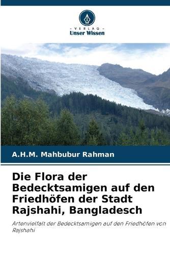 Die Flora der Bedecktsamigen auf den Friedhöfen der Stadt Rajshahi, Bangladesch
