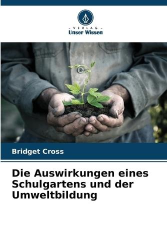 Die Auswirkungen eines Schulgartens und der Umweltbildung