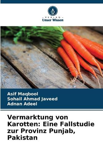 Vermarktung von Karotten: Eine Fallstudie zur Provinz Punjab, Pakistan