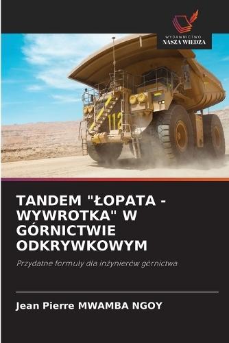 Tandem ""Lopata - Wywrotka"" W Górnictwie Odkrywkowym