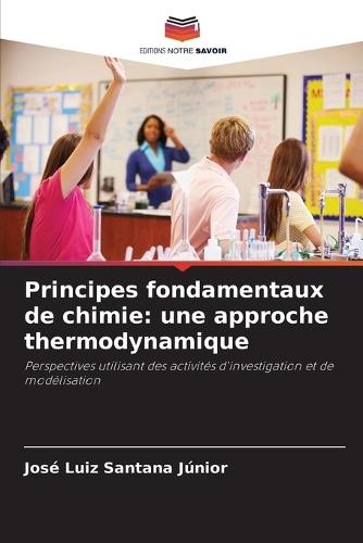Principes fondamentaux de chimie: une approche thermodynamique