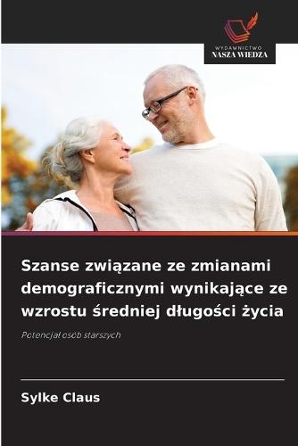 Szanse związane ze zmianami demograficznymi wynikające ze wzrostu średniej dlugości życia
