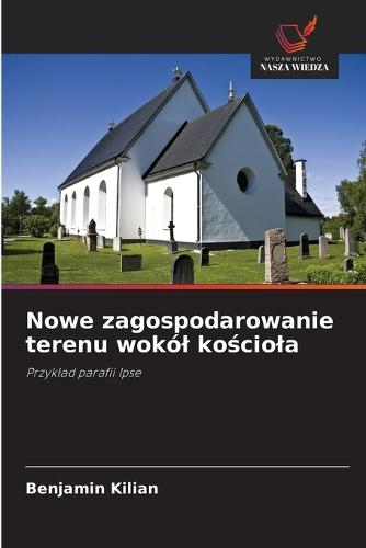 Nowe zagospodarowanie terenu wokól kościola