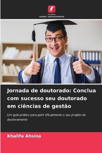 Jornada de doutorado: Conclua com sucesso seu doutorado em ciências de gestão