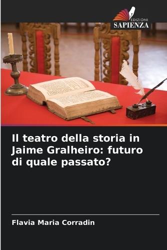 Il teatro della storia in Jaime Gralheiro: futuro di quale passato?