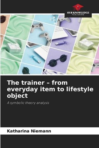 The trainer - from everyday item to lifestyle object